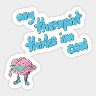 My Therapist Thinks I'm Cool Sticker